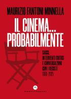 Il cinema... probabilmente. Saggi, interventi critici e conversazioni con i registi. 1998-2025 di Maurizio Fantoni Minnella edito da Castelvecchi