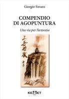 Compendio di agopuntura. Una via per l'armonia di Giorgio Favaro edito da Kemet