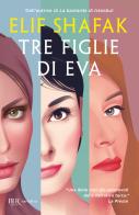 Tre figlie di Eva di Elif Shafak edito da Rizzoli