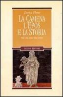 La camena, l'epos e la storia. Studi sulla cultura latina arcaica di Enrico Flores edito da Liguori