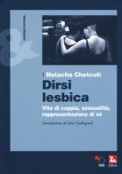 Dirsi lesbica. Vita di coppia, sessualità, rappresentazione di sé di Natacha Chetcuti edito da Futura