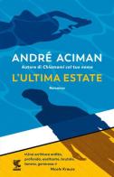 L' ultima estate di André Aciman edito da Guanda