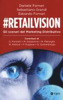 #Retailvision. Gli scenari del marketing distributivo edito da EGEA