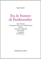 Tra le foreste di Ferdinandea (rist. anast. 1906) di Luigi Cunsolo edito da Forni