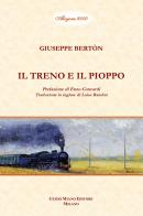 Il treno e il pioppo. Ediz. bilingue di Giuseppe Berton edito da Guido Miano Editore