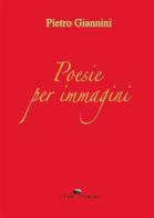 Poesie per immagini di Pietro Giannini edito da Edit Santoro