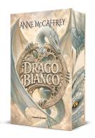 Il drago bianco. I Dragonieri di Pern vol. 3 di Anne McCaffrey edito da Fanucci
