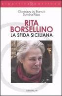 Rita Borsellino. La sfida siciliana di Giuseppe Lo Bianco, Sandra Rizza edito da Editori Riuniti