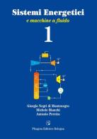 Sistemi energetici e macchine a fluido vol.1 di Giorgio Negri di Montenegro, Michele Bianchi, Antonio Peretto edito da Pitagora