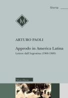 Approdo in America latina. Lettere dall'Argentina (1960-1969) di Arturo Paoli edito da Morcelliana