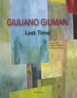 Giuliano Giuman. Last time. Ediz. illustrata edito da Rubbettino