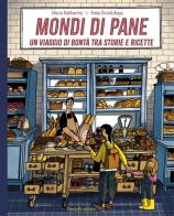 Mondi di pane. Un viaggio di bontà tra storie e ricette. Ediz. illustrata di Maria Bakhareva edito da Donzelli