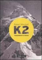 K2. Tradimenti e bugie di Robert Marshall edito da Dalai Editore