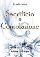 Sacrificio e consolazione. Ediz. integrale di Luisa Piccarreta edito da Edizioni Segno