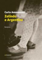 Zelindo e Argentina di Carla Ammannati edito da Manni