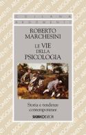 Le vie della psicologia. Storia e tendenze contemporanee di Roberto Marchesini edito da SugarCo