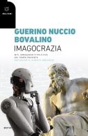 Imagocrazia. Miti, immaginari e politiche del tempo presente di Guerino Nuccio Bovalino edito da Meltemi