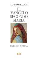 Il Vangelo secondo Maria. Un poema in prosa. Ediz. a caratteri grandi di Alfredo Tradigo edito da Mimep-Docete