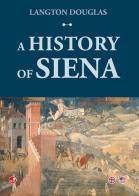 A history of Siena di Langton Douglas edito da Betti Editrice