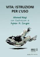 Vita: istruzioni per l'uso di Ahmed Nàgi edito da Il Sirente