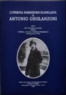 L' operosa dimensione scapigliata di Antonio Ghislanzoni. Atti del Convegno di studio (Milano, Lecco, Caprino Bergamasco, 1993) edito da Dominioni