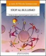 Stop al bullismo. Strategie per ridurre i comportamenti aggressivi e passivi a scuola. Con DVD di Marìca Catalano edito da Edizioni La Meridiana