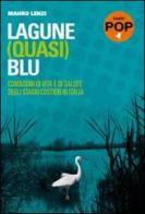 Lagune (quasi) blu. Condizioni di vita e di salute degli stagni costieri in Italia di Mauro Lenzi edito da effequ