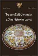 Tre secoli di ceramica San Pietro in Lama. Ediz. illustrata edito da Editrice Salentina