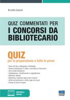 Quiz commentati per i concorsi da bibliotecario. Quiz per la preparazione a tutte le prove di Brunella Garavini edito da Maggioli Editore