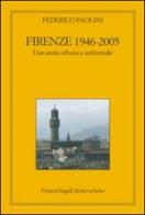 Firenze 1946-2005. Una storia urbana e ambientale di Federico Paolini edito da Franco Angeli