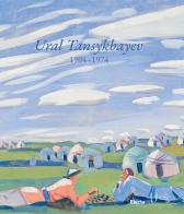 Ural Tansykbayev 1904-1974. Ediz. inglese edito da Electa