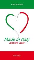 Made in Italy. Amore mio di Carlo Miravalle edito da Edizioni del Graffio
