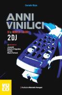 Anni vinilici. Io e Marco Trani 2 DJ di Corrado Rizza edito da Vololibero