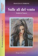 Sulle ali del vento. Nuova ediz. di Francesco Terrone edito da Brignoli Edizioni