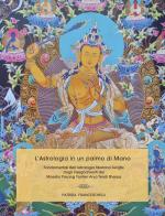 L' astrologia in un palmo di mano. Fondamentali dell'astrologia tibetana JungTsi di Patrizia Franceschelli edito da Autopubblicato