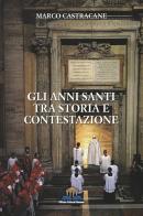 Gli anni santi tra storia e contestazione di Marco Castracane edito da Officine Culturali Romane