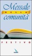 Messale della comunità - Festivo. Domeniche, solennità e feste edito da Elledici