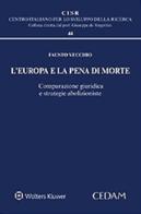 Europa e la pena di morte. Comparazione giuridica e strategie abolizioniste di Fausto Vecchio edito da CEDAM