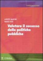 Valutare il successo delle politiche pubbliche di Alberto Martini, Marco Sisti edito da Il Mulino