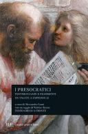 I presocratici. Testimonianze e frammenti da Talete a Empedocle edito da Rizzoli
