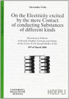 On the Electricity excited by the mere Contact of conducting Substances of different kinds di Alessandro Volta edito da Hoepli