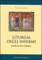 Liturgia degli infermi. Studio storico-teologico di Ruggero Dalla Mutta edito da Libreria Editrice Vaticana