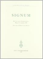 Signum. Atti del 9º Colloquio internazionale (Roma, 18-20 gennaio 1998) edito da Olschki