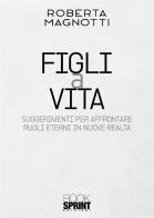 Figli a vita di Roberta Magnotti edito da Booksprint