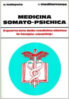 Medicina somato psichica di Alberto Lodispoto edito da Edizioni Mediterranee
