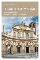 Le Catechesi del vescovo. Un itinerario di fede nella rilettura del quotidiano di Maurizio Gervasoni edito da Cittadella