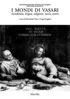I mondi di Vasari. Accademia, lingua, religione, storia, teatro edito da Marsilio