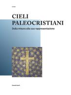 Cieli paleocristiani. Dalla misura alla sua rappresentazione di Manuela Incerti edito da libreriauniversitaria.it