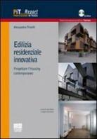 Edilizia residenziale innovativa. Progettare l'housing contemporaneo. Con CD-ROM di Alessandro Trivelli edito da Maggioli Editore