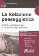 La relazione paesaggistica. Analisi e valutazioni per la redazione degli elaborati. Con CD-ROM di Roberto Banchini edito da DEI